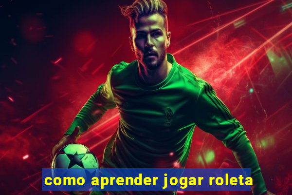 como aprender jogar roleta